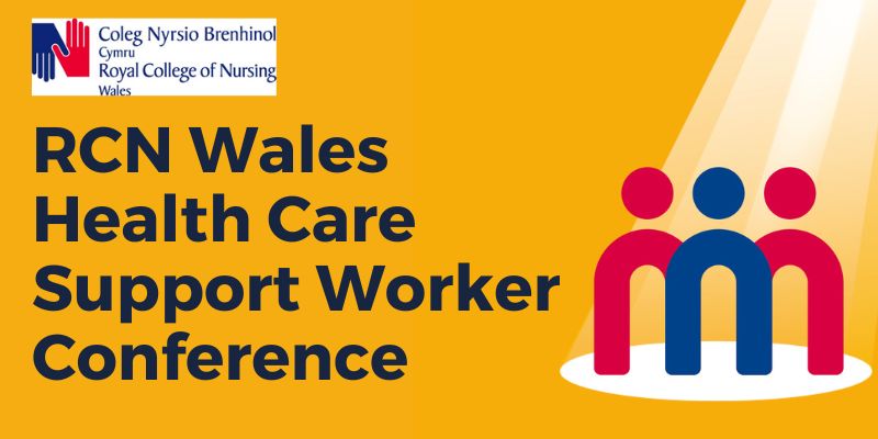 Orange background with RCN Wales logo in top left hand corner, main text reads RCN Wales Health Care Support Worker Conference, and on the right hand side, a graphic of three stick people under a spotlight 