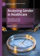 Cover of Analysing gender in healthcare: the politics of sex and reproduction