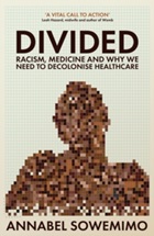 Cover of Divided racism, medicine and why we need to decolonise healthcare